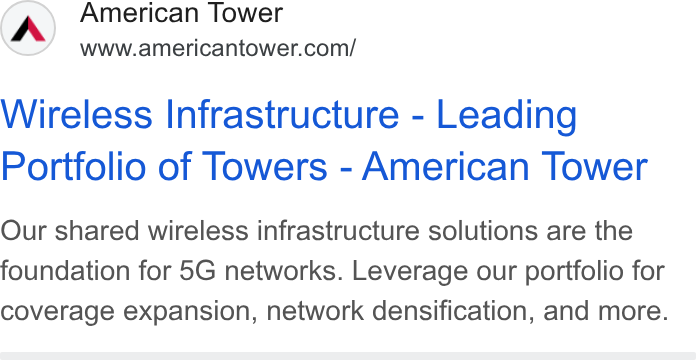 American Tower ad on Google Ads: Wireless Infrastructure - Leading Portfolio of Towers - American Tower Our shared wireless infrastructure solutions are the foundation for 5G networks. Leverage our portfolio for coverage expansion, network densification, and more.