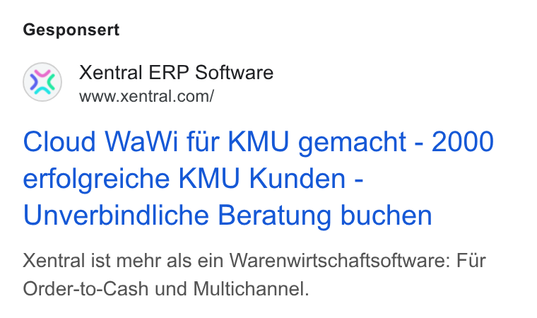 Xentral ad on Google Ads: Gesponsert Cloud Wa Wi fur KMU gemacht - 2000 erfolgreiche KMU Kunden - Unverbindliche Beratung buchen Xentral ist mehr als ein Warenwirtschaftsoftware: Fur Order-to-Cash und Multichannel.