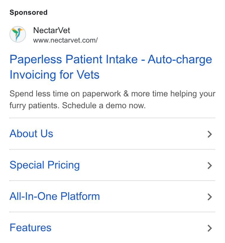 NectarVet ad on Google Ads: Paperless Patient Intake - Auto-charge Invoicing for Vets Spend less time on paperwork & more time helping your furry patients. Schedule a demo now. About Us > Special Pricing > All-In-One Platform > Features >