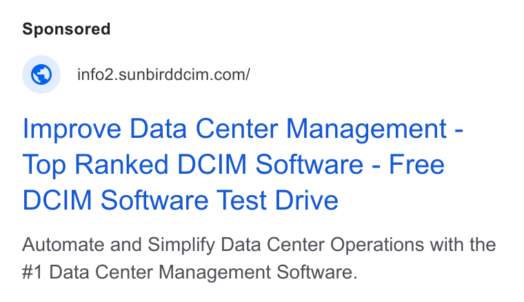 Sunbird Software ad on Google Ads: Improve Data Center Management - Top Ranked DCIM Software - Free DCIM Software Test Drive Automate and Simplify Data Center Operations with the #1 Data Center Management Software.