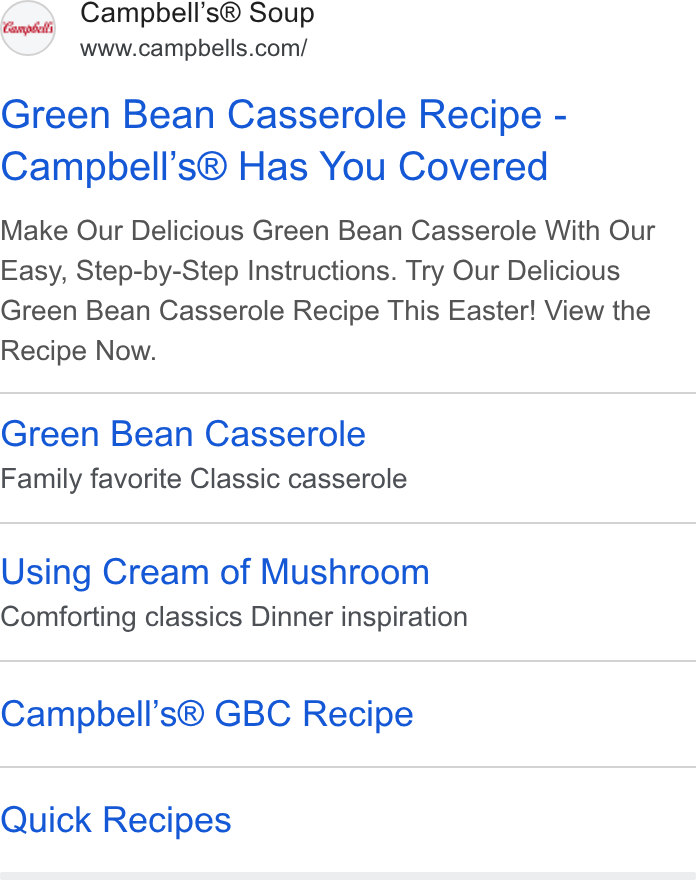 Campbell Soup ad on Google Ads: Green Bean Casserole Recipe - Campbell’s® Has You Covered Make Our Delicious Green Bean Casserole With Our Easy, Step-by-Step Instructions. Try Our Delicious Green Bean Casserole Recipe This Easter! View the Recipe Now. Green Bean Casserole Family favorite Classic casserole Using Cream of Mushroom Comforting classics Dinner inspiration Campbell’s® GBC Recipe Quick Recipes