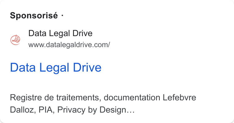Data Legal Drive ad on Google Ads: Sponsorisé - Data Legal Drive Registre de traitements, documentation Lefebvre Dalloz, PIA, Privacy by Design...