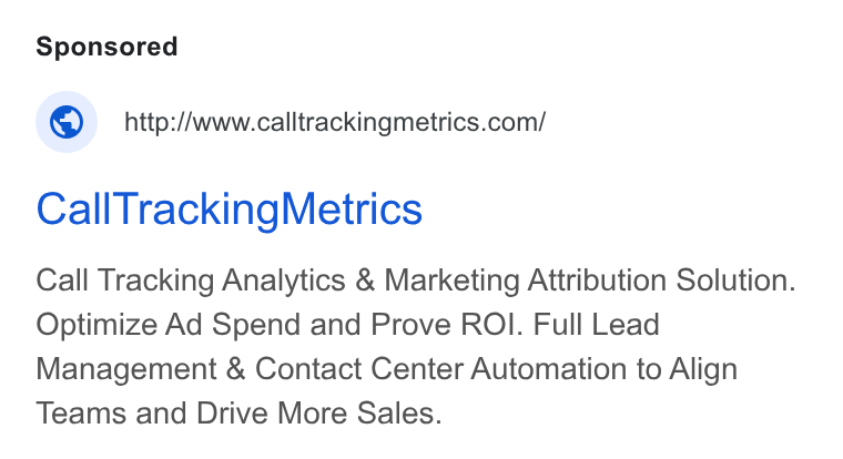 CallTrackingMetrics ad on Google Ads: Call Tracking Metrics Call Tracking Analytics & Marketing Attribution Solution. Optimize Ad Spend and Prove ROI. Full Lead Management & Contact Center Automation to Align Teams and Drive More Sales.
