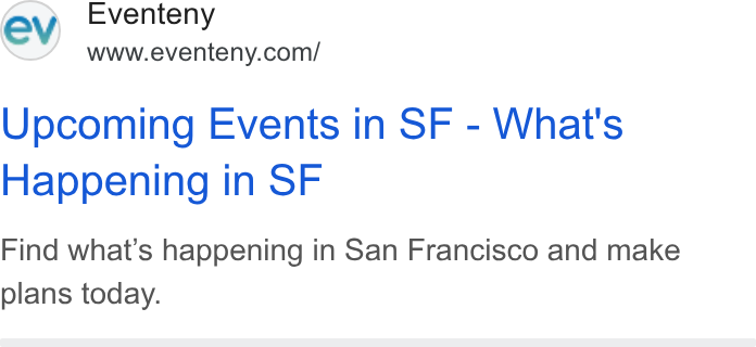 Eventeny ad on Google Ads: Upcoming Events in SF - What's Happening in SF Find what’s happening in San Francisco and make plans today.