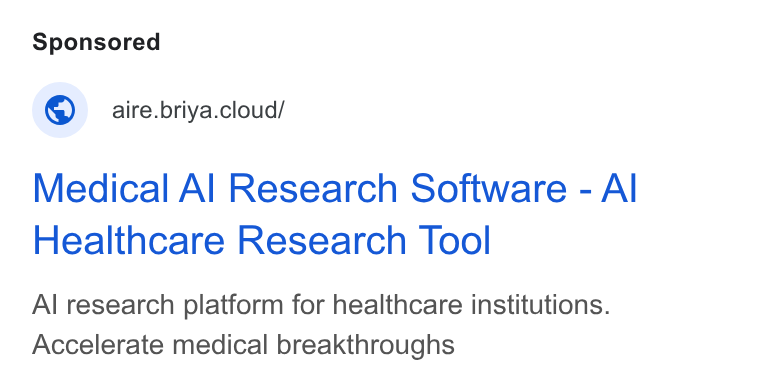 Briya ad on Google Ads: © | aire.briya.cloud/ Medical Al Research Software - Al Healthcare Research Tool Al research platform for healthcare institutions. Accelerate medical breakthroughs