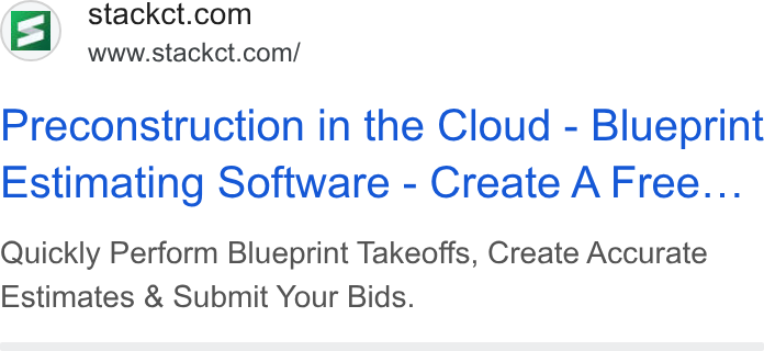 STACK Construction Technologies ad on Google Ads: is} wy stacket com Preconstruction in the Cloud - Blueprint Estimating Software - Create A Free... Quickly Perform Blueprint Takeoffs, Create Accurate Estimates & Submit Your Bids.