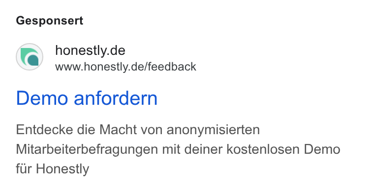 Honestly ad on Google Ads: www.honestly.de/feedback Demo anfordern Entdecke die Macht von anonymisierten Mitarbeiterbefragungen mit deiner kostenlosen Demo fur Honestly