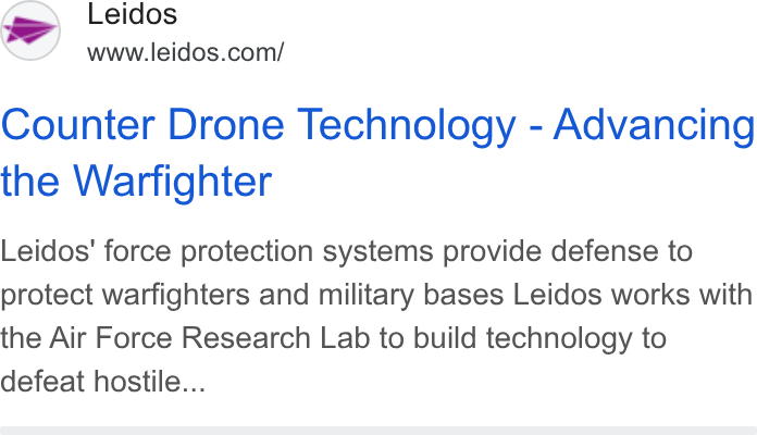 Leidos ad on Google Ads: Counter Drone Technology - Advancing the Warfighter Leidos' force protection systems provide defense to protect warfighters and military bases Leidos works with the Air Force Research Lab to build technology to defeat hostile...