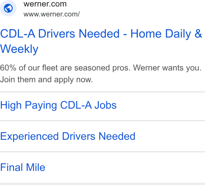 Werner Enterprises ad on Google Ads: www.werner.com/ CDL-A Drivers Needed - Home Daily & Weekly 60% of our fleet are seasoned pros. Werner wants you. Join them and apply now. High Paying CDL-A Jobs Experienced Drivers Needed Final Mile