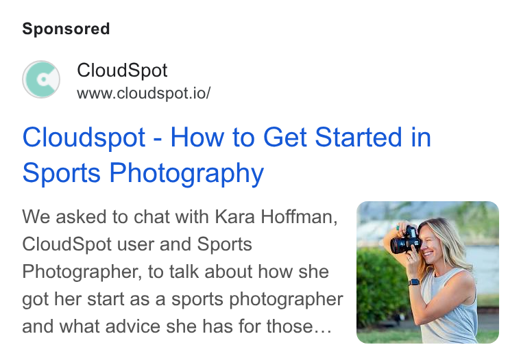 CloudSpot ad on Google Ads: Cloud Spot www.cloudspot.io/ Cloudspot - How to Get Started in Sports Photography We asked to chat with Kara Hoffman, Cloud Spot user and Sports Photographer, to talk about how she got her start as a sports photographer and what advice she has for those...