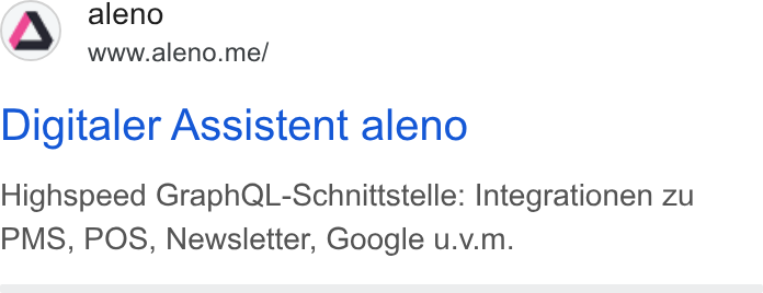 aleno ad on Google Ads: Q aleno ~ WWw.aleno.me/ Digitaler Assistent aleno Highspeed Graph QL-Schnittstelle: Integrationen Zu PMS, POS, Newsletter, Google u.v.m.