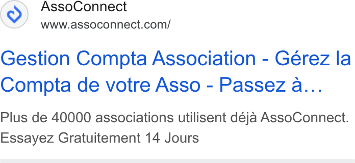 AssoConnect ad on Google Ads: Gestion Compta Association - Gerez la Compta de votre Asso - Passez a... Plus de 40000 associations utilisent déja Asso Connect. Essayez Gratuitement 14 Jours
