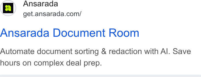 Ansarada ad on Google Ads: Ansarada Document Room Automate document sorting & redaction with Al. Save hours on complex deal prep.