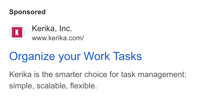 Kerika ad on Google Ads: Organize your Work Tasks Kerika is the smarter choice for task management: simple, scalable, flexible.