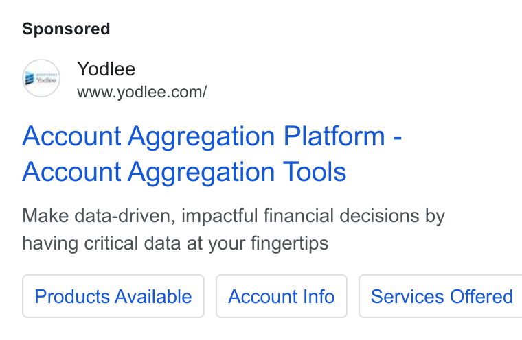 Yodlee ad on Google Ads: Account Aggregation Platform - Account Aggregation Tools Make data-driven, impactful financial decisions by having critical data at your fingertips Products Available Account Info | Services Offered