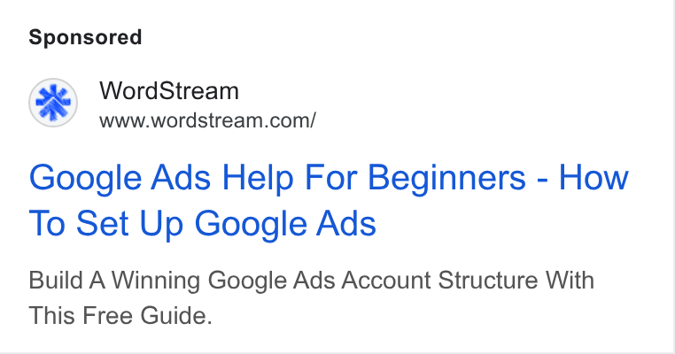 WordStream ad on Google Ads: Google Ads Help For Beginners - How To Set Up Google Ads Build A Winning Google Ads Account Structure With This Free Guide.