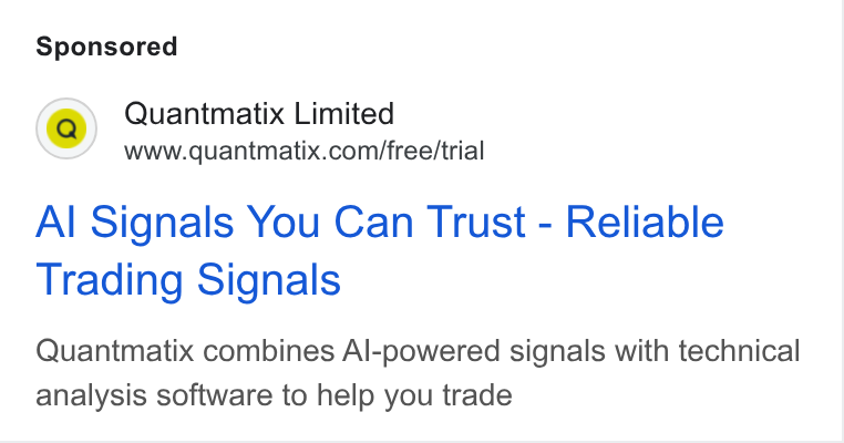 Quantmatix ad on Google Ads: Al Signals You Can Trust - Reliable Trading Signals Quantmatix combines Al-powered signals with technical analysis software to help you trade