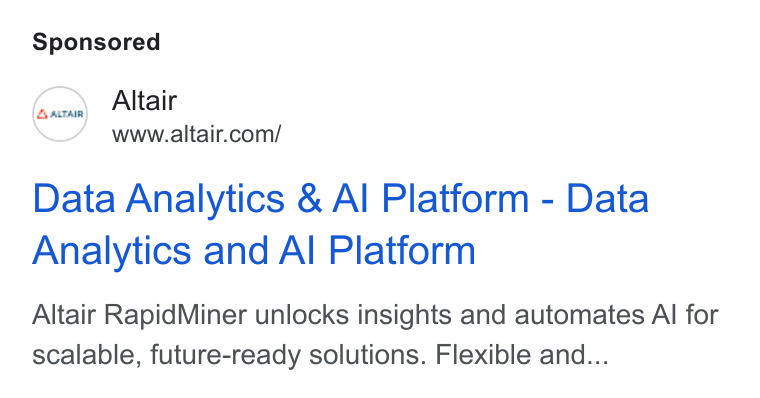 Altair ad on Google Ads: Data Analytics & Al Platform - Data Analytics and Al Platform Altair Rapid Miner unlocks insights and automates Al for scalable, future-ready solutions. Flexible and...