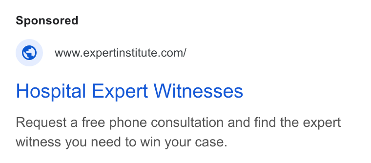 Expert Institute ad on Google Ads: Hospital Expert Witnesses Request a free phone consultation and find the expert witness you need to win your case.