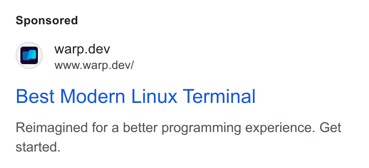 Warp ad on Google Ads: a warp.dev www.warp.dev/ Best Modern Linux Terminal Reimagined for a better programming experience. Get started.