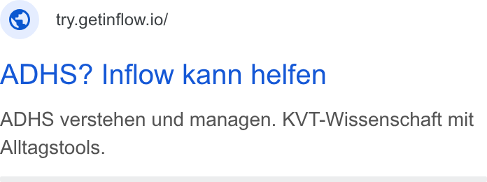 Inflow ad on Google Ads: ©) try.getinflow.io/ ADHS? Inflow kann helfen ADHS verstehen und managen. KVT-Wissenschaft mit Alltagstools.