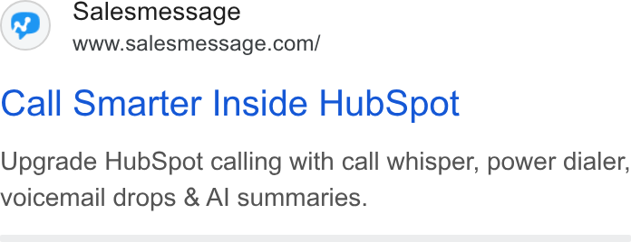 Salesmsg ad on Google Ads: Call Smarter Inside Hub Spot Upgrade Hub Spot calling with call whisper, power dialer, voicemail drops & Al summaries.