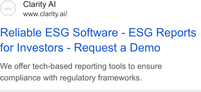 Clarity AI ad on Google Ads: (at Clarity Al www.clarity.ai/ Reliable ESG Software - ESG Reports for Investors - Request a Demo We offer tech-based reporting tools to ensure compliance with regulatory frameworks.