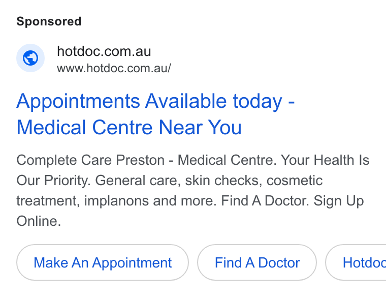 HotDoc ad on Google Ads: www.hotdoc.com.au/ Appointments Available today - Medical Centre Near You Complete Care Preston - Medical Centre. Your Health Is Our Priority. General care, skin checks, cosmetic treatment, implanons and more. Find A Doctor. Sign Up Online. Make An Appointment Find A Doctor } { Hotdoc