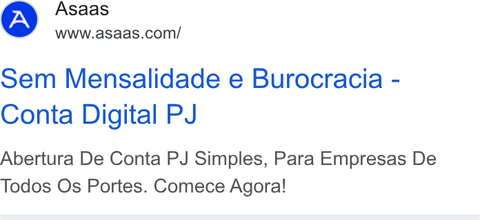 ASAAS ad on Google Ads: Sem Mensalidade e Burocracia - Conta Digital PJ Abertura De Conta PJ Simples, Para Empresas De Todos Os Portes. Comece Agora!