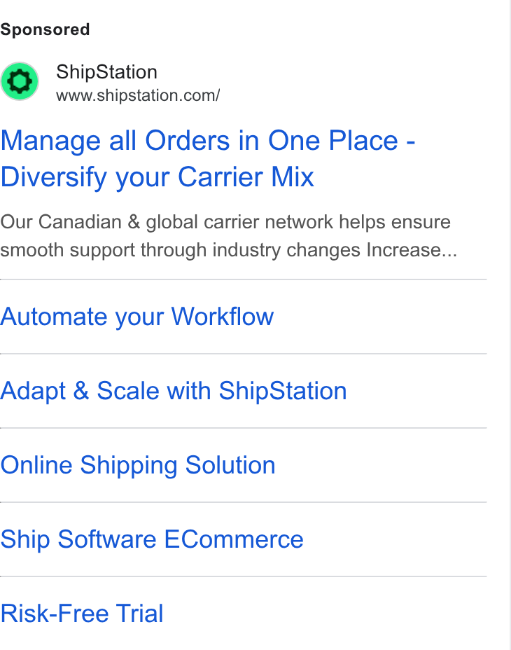 ShipStation ad on Google Ads: Manage all Orders in One Place - Diversify your Carrier Mix Our Canadian & global carrier network helps ensure smooth support through industry changes Increase... Automate your Workflow Adapt & Scale with Ship Station Online Shipping Solution Ship Software ECommerce Risk-Free Trial