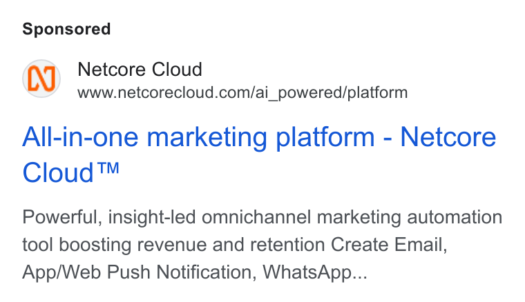 Netcore Cloud ad on Google Ads: All-in-one marketing platform - Netcore Cloud™ Powerful, insight-led omnichannel marketing automation tool boosting revenue and retention Create Email, App/Web Push Notification, Whats App...
