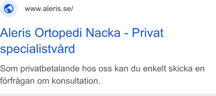 Aleris ad on Google Ads: Aleris Ortopedi Nacka - Privat specialistvard Som privatbetalande hos oss kan du enkelt skicka en forfragan om konsultation.