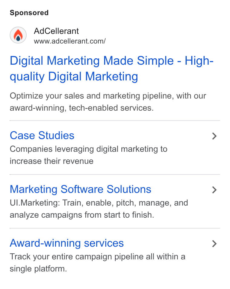 AdCellerant ad on Google Ads: Digital Marketing Made Simple - High- quality Digital Marketing Optimize your sales and marketing pipeline, with our award-winning, tech-enabled services. Case Studies > Companies leveraging digital marketing to increase their revenue Marketing Software Solutions > UI. Marketing: Train, enable, pitch, manage, and analyze campaigns from start to finish. Award-winning services > Track your entire campaign pipeline all within a single platform.
