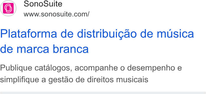 SonoSuite ad on Google Ads: Plataforma de distribuigao de musica de marca branca Publique catalogos, acompanhe o desempenho e simplifique a gestao de direitos musicais