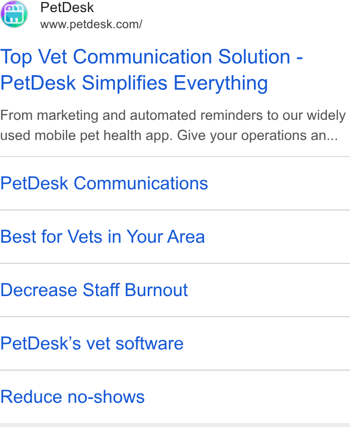PetDesk ad on Google Ads: Top Vet Communication Solution - Pet Desk Simplifies Everything From marketing and automated reminders to our widely used mobile pet health app. Give your operations an... Pet Desk Communications Best for Vets in Your Area Decrease Staff Burnout Pet Desk’s vet software Reduce no-shows
