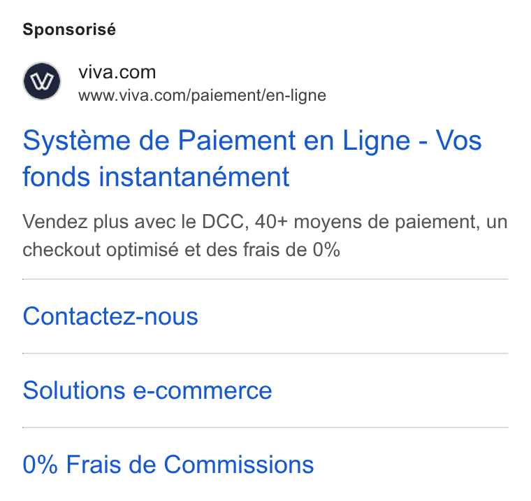 Viva.com ad on Google Ads: www.viva.com/paiement/en-ligne Systeme de Paiement en Ligne - Vos fonds instantanément Vendez plus avec le DCC, 40+ moyens de paiement, un checkout optimisé et des frais de 0% Contactez-nous Solutions e-commerce 0% Frais de Commissions
