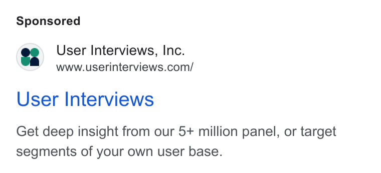 User Interviews ad on Google Ads: User Interviews Get deep insight from our 5+ million panel, or target segments of your own user base.