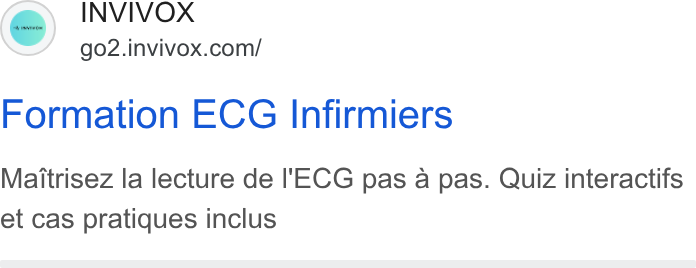 INVIVOX ad on Google Ads: Formation ECG Infirmiers Maitrisez la lecture de I'ECG pas a pas. Quiz interactifs et cas pratiques inclus