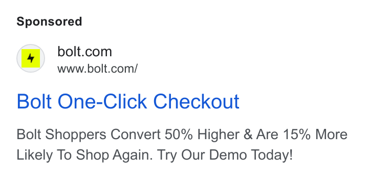 Bolt ad on Google Ads: www.bolt.com/ Bolt One-Click Checkout Bolt Shoppers Convert 50% Higher & Are 15% More Likely To Shop Again. Try Our Demo Today!