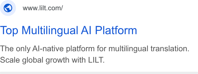 Lilt ad on Google Ads: Top Multilingual Al Platform The only Al-native platform for multilingual translation. Scale global growth with LILT.