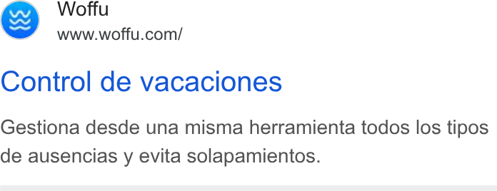 Woffu ad on Google Ads: Control de vacaciones Gestiona desde una misma herramienta todos los tipos de ausencias y evita solapamientos.