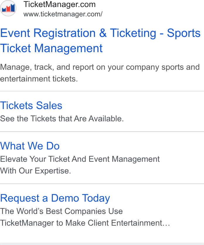 TicketManager ad on Google Ads: www.ticketmanager.com/ Event Registration & Ticketing - Sports Ticket Management Manage, track, and report on your company sports and entertainment tickets. Tickets Sales See the Tickets that Are Available. What We Do Elevate Your Ticket And Event Management With Our Expertise. Request a Demo Today The World’s Best Companies Use Ticket Manager to Make Client Entertainment...