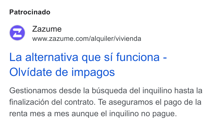 Zazume ad on Google Ads: Patrocinado La alternativa que si funciona - Olvidate de impagos Gestionamos desde la busqueda del inquilino hasta la finalizacién del contrato. Te aseguramos el pago de la renta mes a mes aunque el inquilino no pague.
