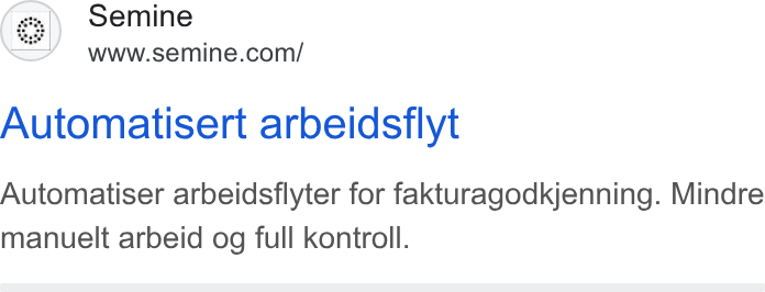 Semine ad on Google Ads: Automatisert arbeidsflyt Automatiser arbeidsflyter for fakturagodkjenning. Mindre manuelt arbeid og full kontroll.