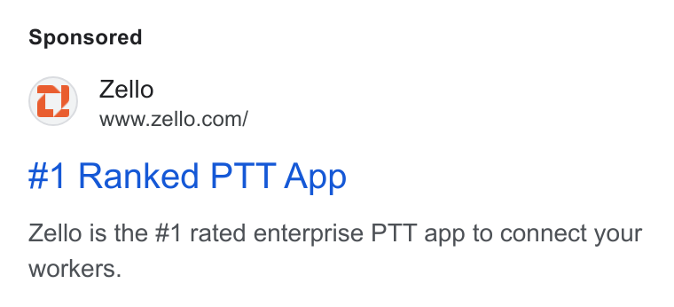 Zello ad on Google Ads: #1 Ranked PTT App Zello is the #1 rated enterprise PTT app to connect your workers.