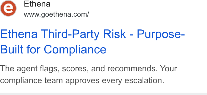 Ethena ad on Google Ads: Ethena Third-Party Risk - Purpose- Built for Compliance The agent flags, scores, and recommends. Your compliance team approves every escalation.