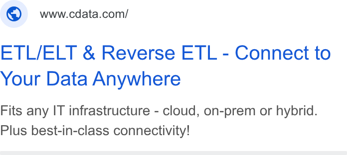 CData ad on Google Ads: ETL/ELT & Reverse ETL - Connect to Your Data Anywhere Fits any IT infrastructure - cloud, on-prem or hybrid. Plus best-in-class connectivity!