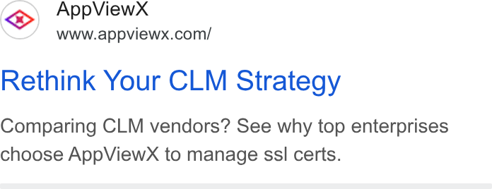 AppViewX ad on Google Ads: Rethink Your CLM Strategy Comparing CLM vendors? See why top enterprises choose App View X to manage ssl certs.