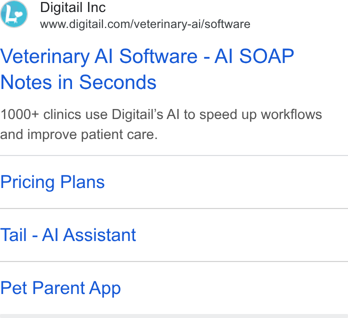 Digitail ad on Google Ads: Veterinary Al Software - Al SOAP Notes in Seconds 1000+ clinics use Digitail’s Al to speed up workflows and improve patient care. Pricing Plans Tail - Al Assistant Pet Parent App