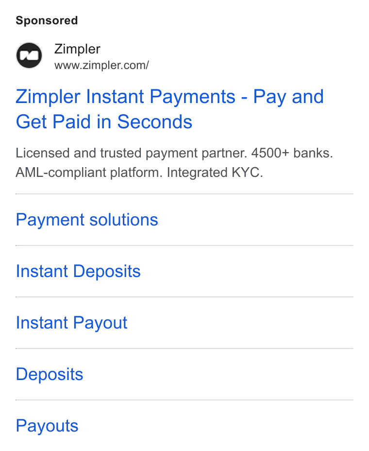 Zimpler ad on Google Ads: Zimpler Instant Payments - Pay and Get Paid in Seconds Licensed and trusted payment partner. 4500+ banks. AML-compliant platform. Integrated KYC. Payment solutions Instant Deposits Instant Payout Deposits Payouts